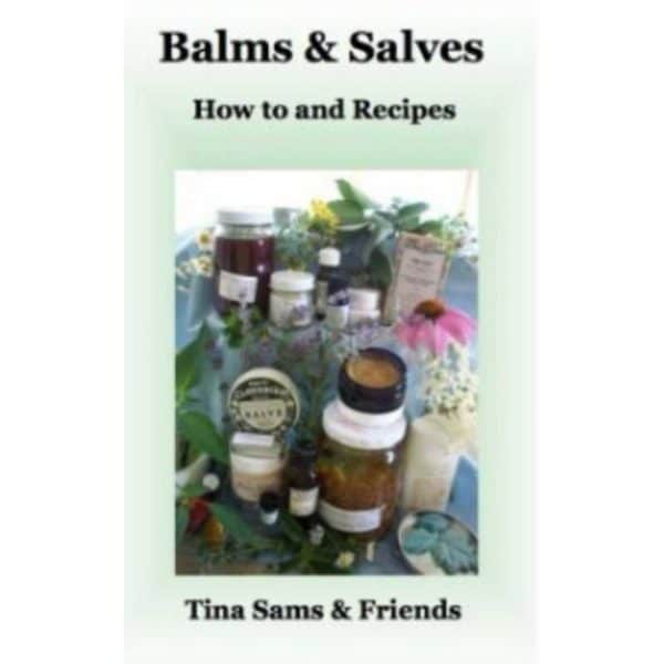 Balms & Salves: How-To and Recipes