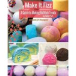 Make It Fizz: A Guide to Making Bathtub Treats